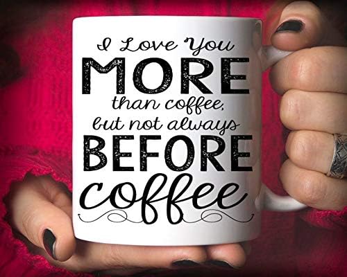Eu te amo mais do que café, mas nem sempre antes da caneca de café, caneca de café engraçada
