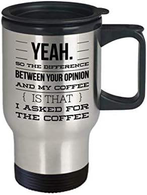 A diferença entre sua opinião e café é que eu pedi café - caneca de viagem caneca sarcástica de café canecas de café engraçado