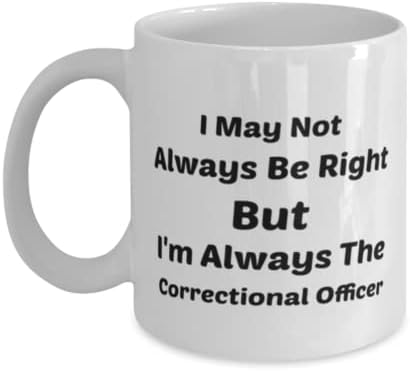 Oficial Correcional Canela, Nem sempre estou certo, mas sempre sou o oficial correcional, idéias de presentes exclusivas