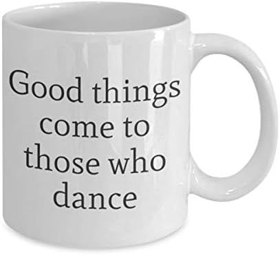 Coisas boas vêm para aqueles que dançam dançarino de chá de chá de chá, amigo de trabalho, presente, paixão, viagens
