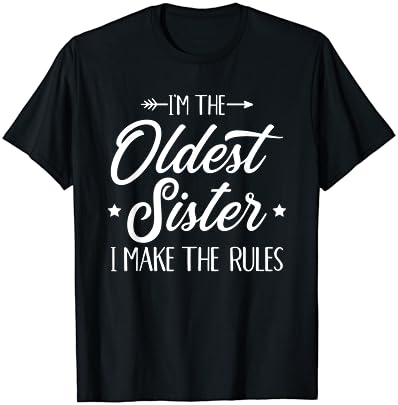 Eu sou a irmã mais velha, eu faço as regras, camiseta de manga curta
