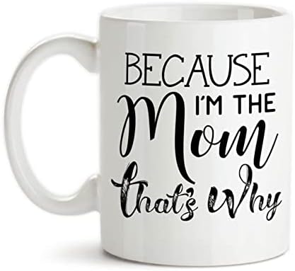 Caneca de café engraçada para adultos porque eu sou a mãe e é por isso