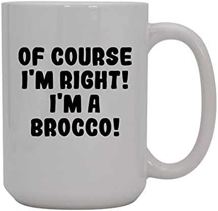 Presentes Knick Knack, é claro que estou certo! Eu sou um Brocco! - Caneca de café cerâmica de 15 onças, branco