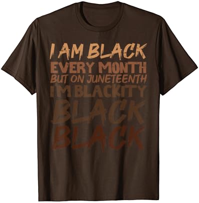 Eu sou preto todos os meses Juneteenth Blackity Men Women Kids T-Shirt