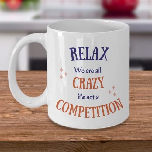 Relaxe, somos todos loucos, não é uma competição, caneca engraçada de chá de café, 11 oz, presente de colega de trabalho