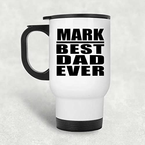 Designsify Mark Melhor pai de todos os tempos, caneca de viagem branca com 14oz de aço inoxidável copo isolado, presentes