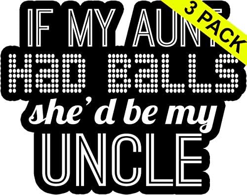 Adesivos de vinil Se minha tia tivesse bolas, ela seria meu tio engraçado adulto humor rude grande 3 pacote de tamanhos