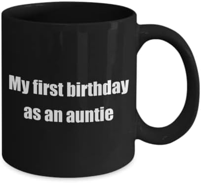 Tia Classic Coffee Caneca: Meu primeiro aniversário como tia - ótimo presente para seus amigos e colegas! - Black 11oz