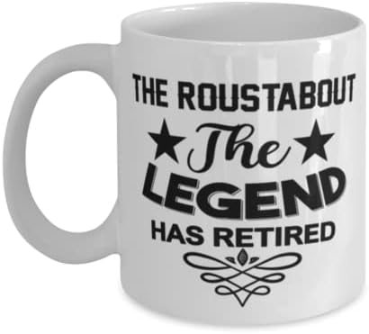Roustabout Caneca, The Legend se aposentou, idéias de presentes exclusivas para Roustabout, copo de chá de caneca de café branco