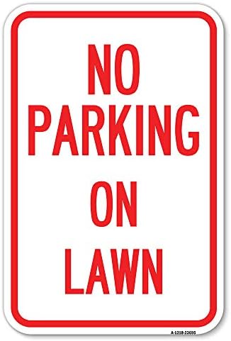 Sem estacionamento no gramado | 12 x 18 Balanço de alumínio pesado Sinal de estacionamento à prova de ferrugem | Proteja seu negócio e município | Feito nos Estados Unidos