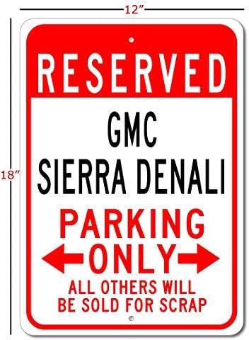 GMC Sierra Denali Reservado Estacionamento Somente todos os outros serão vendidos para sucata, sinal de estacionamento de metal, decoração
