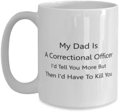Oficial correcional Caneca, meu pai é um oficial correcional. Eu te diria mais, mas então teria que matá -lo, idéias de presentes