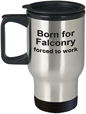 Presentes de falcoaria - Nascido para falcoaria, forçado a trabalhar - caneca de viagem engraçada de falconer