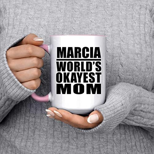 Designsify Marcia World Mom mais oks, 15oz Accent Coffee Coffee Pink Ceramic Tea-Cup com alça, presentes para aniversário de aniversário