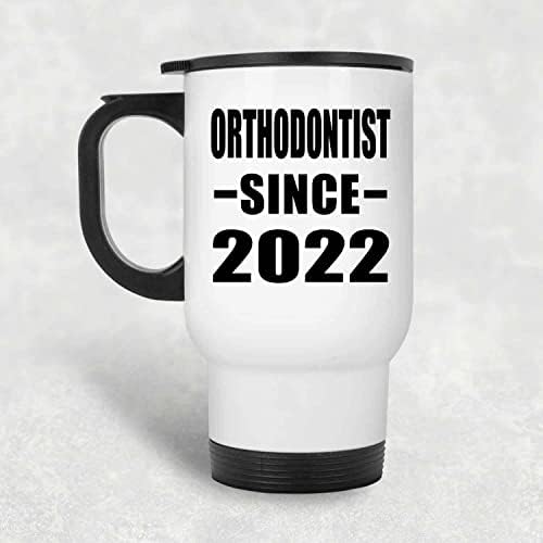 Designsify Ortodontist desde 2022, caneca de viagem branca de 14 onças de aço inoxidável, copo isolado, presentes para aniversário