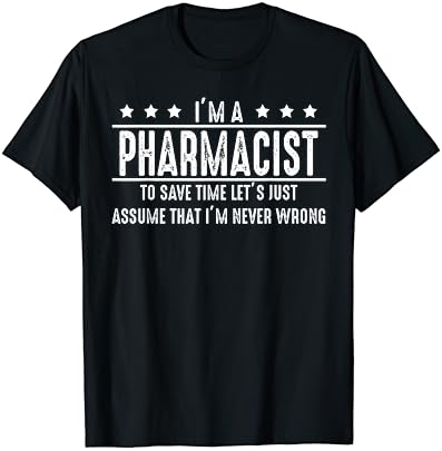 Farmacêutico nunca errado - camiseta do farmacêutico camiseta de presente
