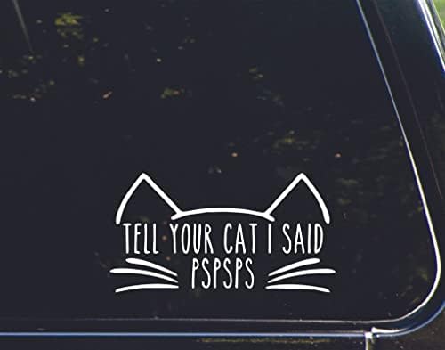 Diga ao seu gato que eu disse que o adesivo PSPSS para carros carros engraçados Vinil Vinil adesivo Decalque da janela | Branco | 7