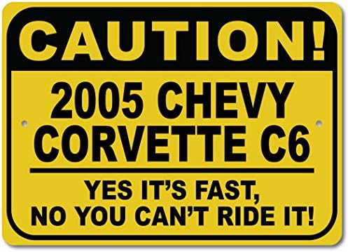 2005 05 Chevy Corvette C6 Cuidado Sinal rápido do carro, sinal de novidade de metal, decoração de parede de caverna do homem, sinal de garagem - 10x14 polegadas