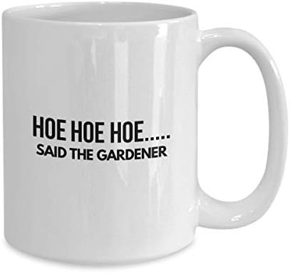 Hoe Hoe Hoe. disse a caneca de café do jardineiro