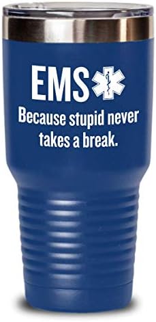 Funny EMT Tumbler - Presente de Técnico Médico - Paramédico, Ambulância - Ems Tumbler - Estupunda nunca faz uma pausa
