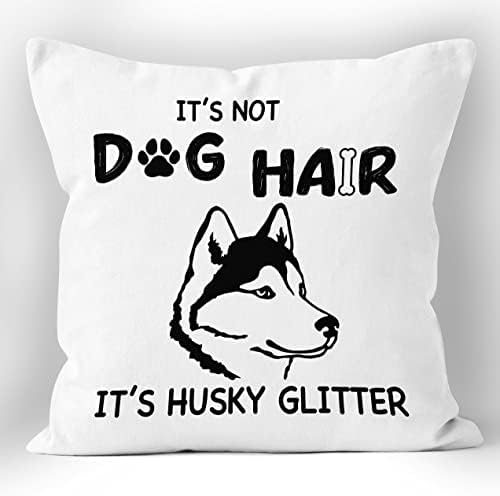 Xuiswell citação engraçada, não é cabelo para cachorro é husky glitter arremesso de travesseiro macio, presentes de amantes husky, estojo de almofada para sofá -cama decoração de casa 18 x 18 polegadas