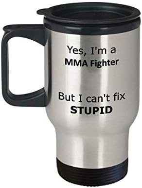Sim, eu sou um lutador de MMA, mas não consigo consertar uma caneca de viagem estúpida - presente de combate engraçado de MMA
