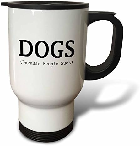 Cães 3drose porque as pessoas sugam caneca de viagem, 14 onças, branco