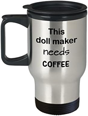 Doll Maker Travel Mug Gift, Esta fabricante de bonecas precisa de café, caneca de café em aço inoxidável com tampa, presente