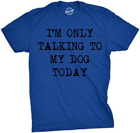 Homens estou apenas conversando com meu cachorro hoje camisas engraçadas amantes de cães novidade camiseta legal