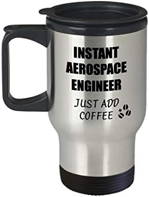 Engenheiro Aeroespacial Travel Canela Instant Basta adicionar café Funny Gift Idea para colegas de trabalho Princadeira de trabalho
