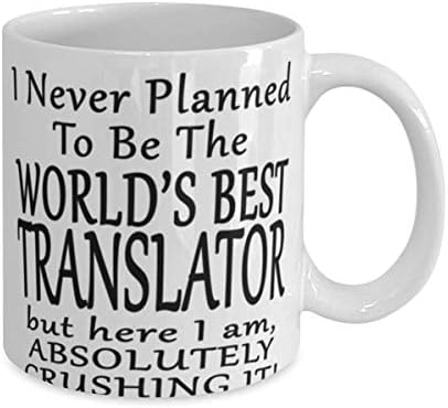 Tradutor 11 ou 15 onças de caneca de café - Eu nunca planejei ser o melhor tradutor do mundo, mas aqui estou, absolutamente esmagando! - engraçado para tradutor