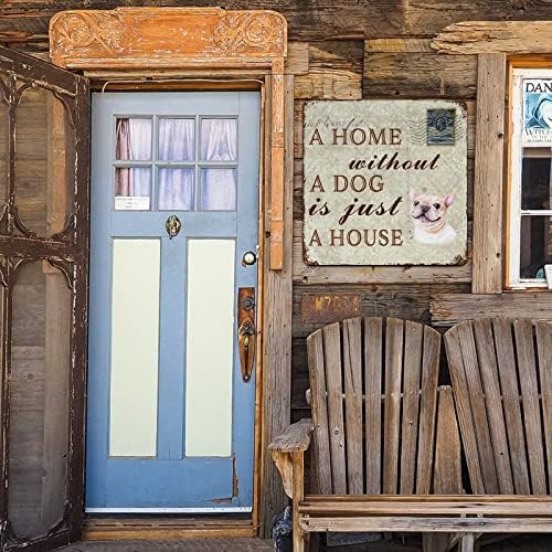 Funny Dog Metal Tin Sign Uma casa sem um cachorro é apenas uma casa de bulldog francês Pet Dog Door com cachorro dizendo angustiado